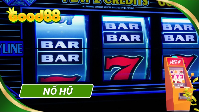 Nổ Hũ Good88 - Sảnh game quay thưởng hot nhất nhà cái