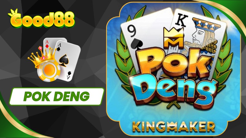 Pok Deng Good88 là gì? Hướng dẫn cách chơi game bài chi tiết